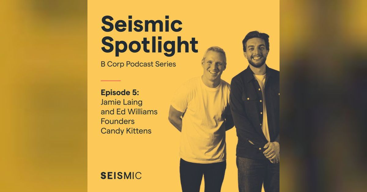 Jamie Laing and Ed Williams, Founders Candy Kittens Seismic Spotlight