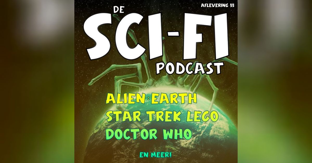 Alien: Earth, Star Trek lego, Doctor Who en meer! | De Sci-Fi podcast