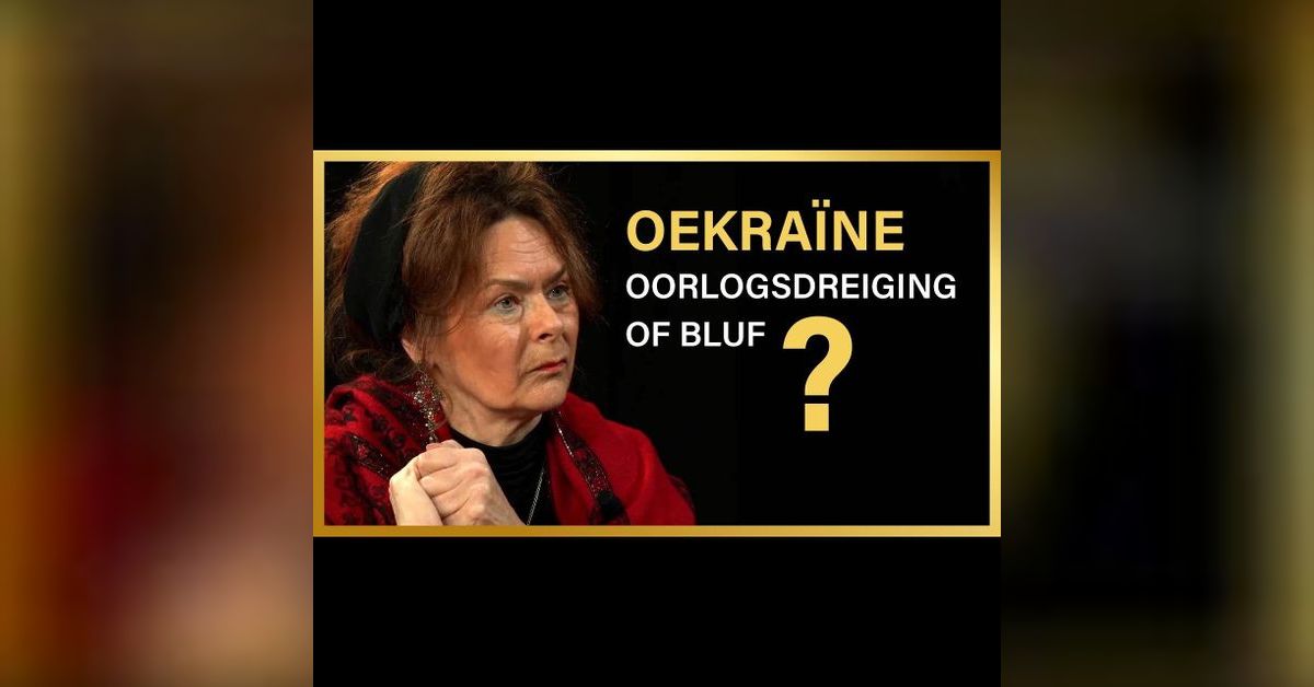 Oekraïne, oorlogsdreiging of bluf? - Marie Therese ter Haar en Kees van