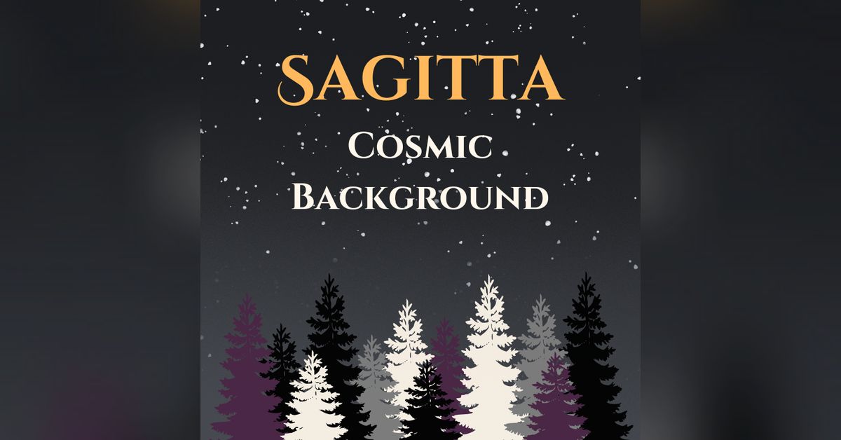 Sagitta: Cosmic Background | Starry Time