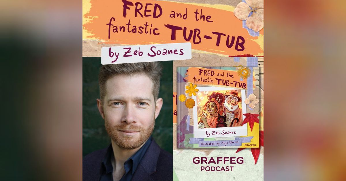 Zeb Soanes and James Marangone Fred and the Fantastic TubTub Graffeg Publishing Meet the Zeb Soanes and James Marangone Fred and the Fantastic TubTub Graffeg Publishing Meet the