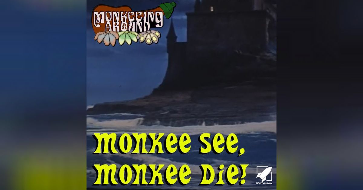 Monkee See, Monkee Die - Monkeeing Around Episode Fourteen | Monkeeing ...