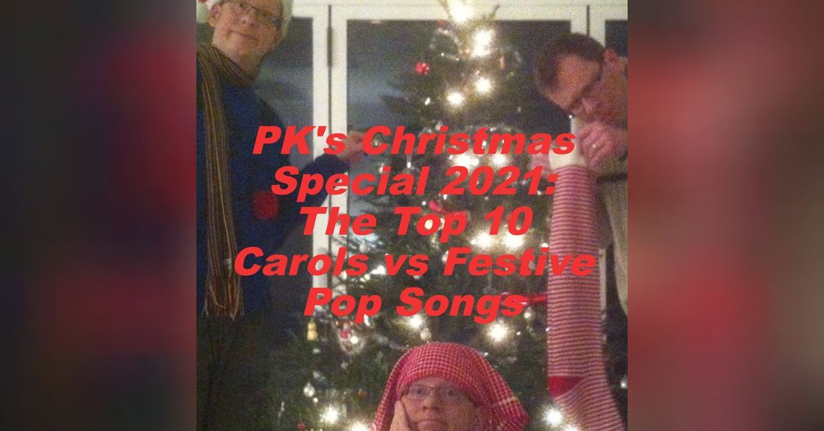PK‘s Christmas Special 2021 The Top 10 Carols vs Festive Pop Songs A