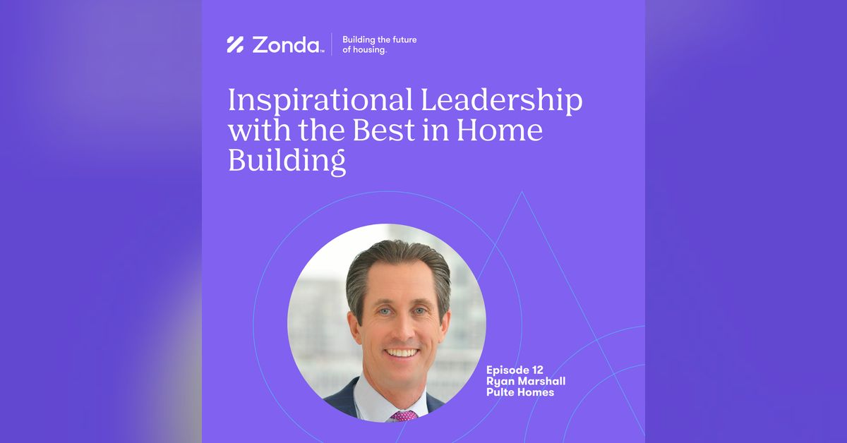 Episode 12 - Ryan Marshall, Pulte Homes | Inspirational Leadership with ...