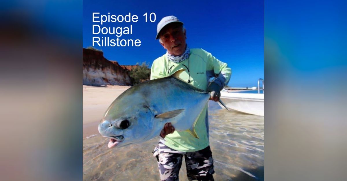 The Australian Fly Fishing Podcast - Episode 10 - Dougal Rillstone - On ...