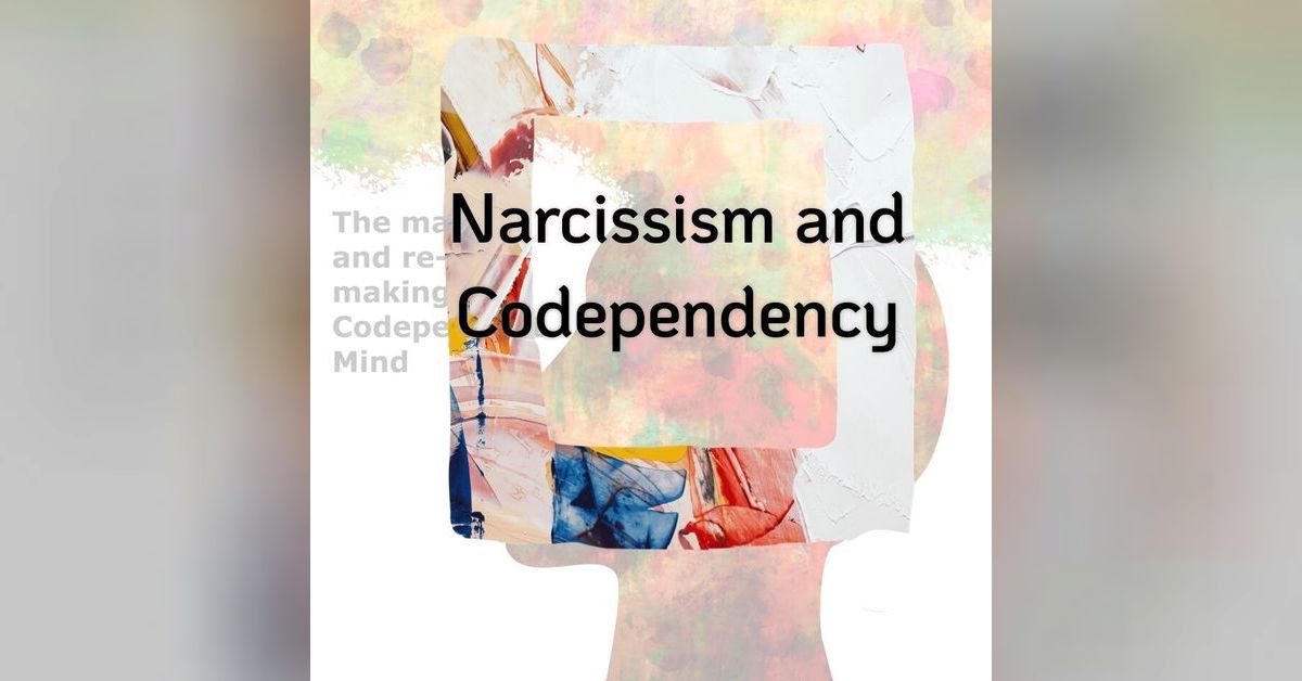 S54 Codependency Voices Narcissism and Codependency A Codependent Mind