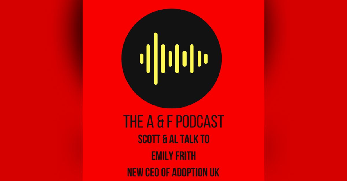 Episode 163 - An interview with Emily Frith CEO of Adoption UK | The ...