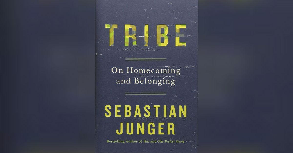 Tribe: On Homecoming and Belonging by Sebastian Junger | Required Reading