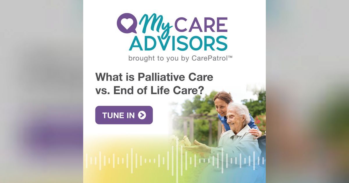 What is Palliative Care vs. End of Life Care? | My Care Advisors