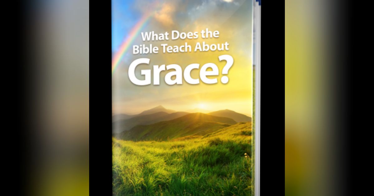 Landmark book from UCG: What Does the Bible Teach About Grace? | The ...