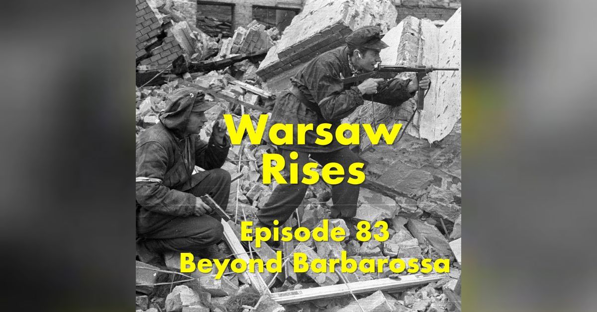 Warsaw rising: Episode 83 of the 1st podcast on the Eastern Front of ...