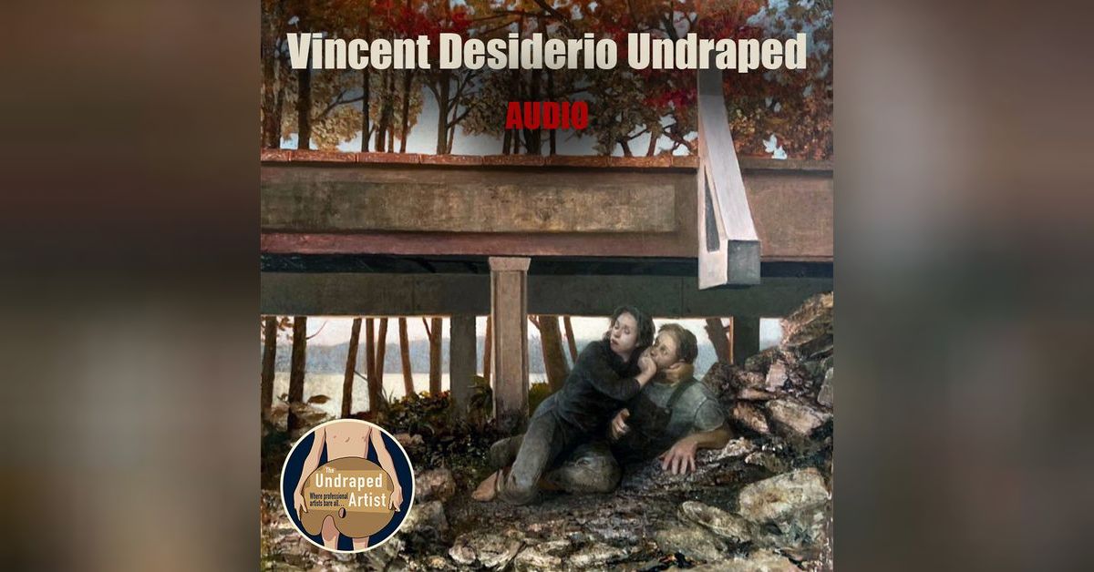 Vincent Desiderio AUDIO The Undraped Artist Podcast Vincent Desiderio AUDIO The Undraped Artist Podcast