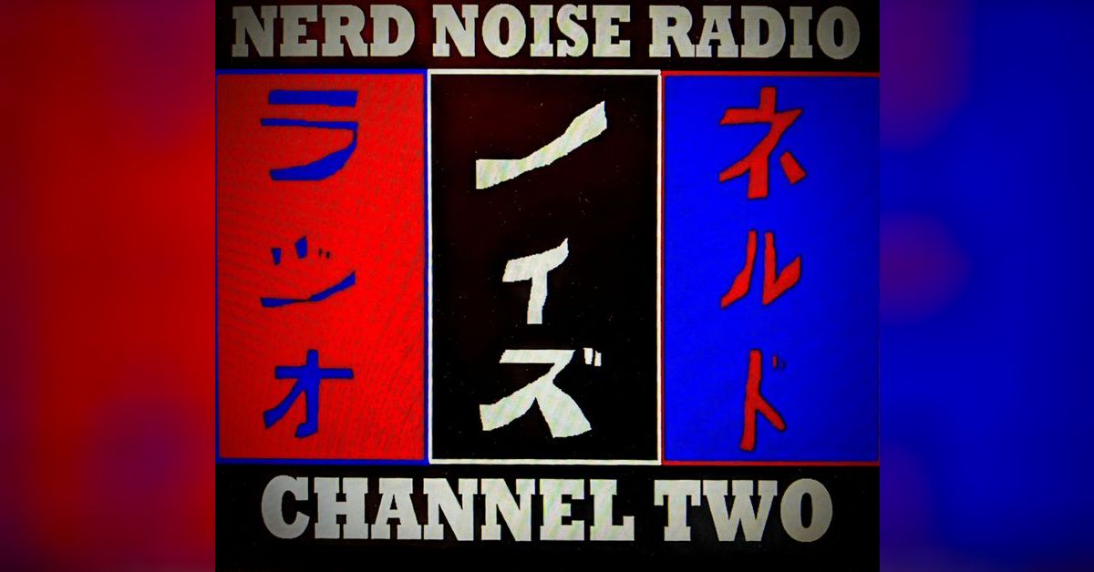 [Ch 2] Nerd Noise Game Club C2R3 The Best of Season 3 Nerd Noise Radio