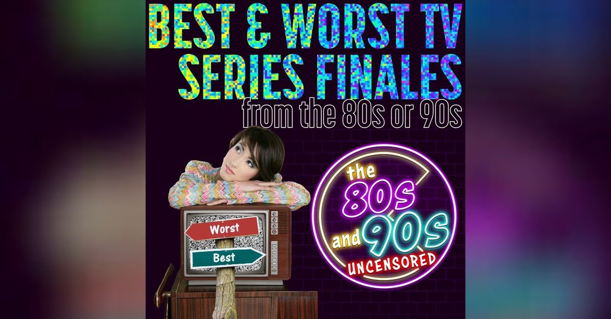 The Best and Worst TV Series Finales from 80s or 90s The 80s and 90s