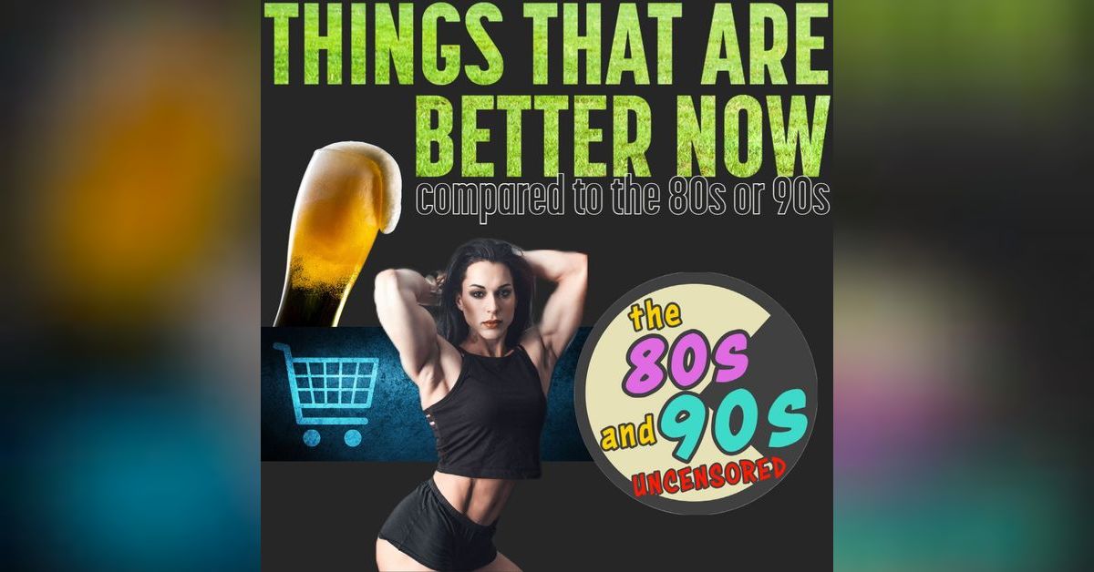 Things That Are Better Now Compared to The 80s or 90s | The 80s and 90s ...