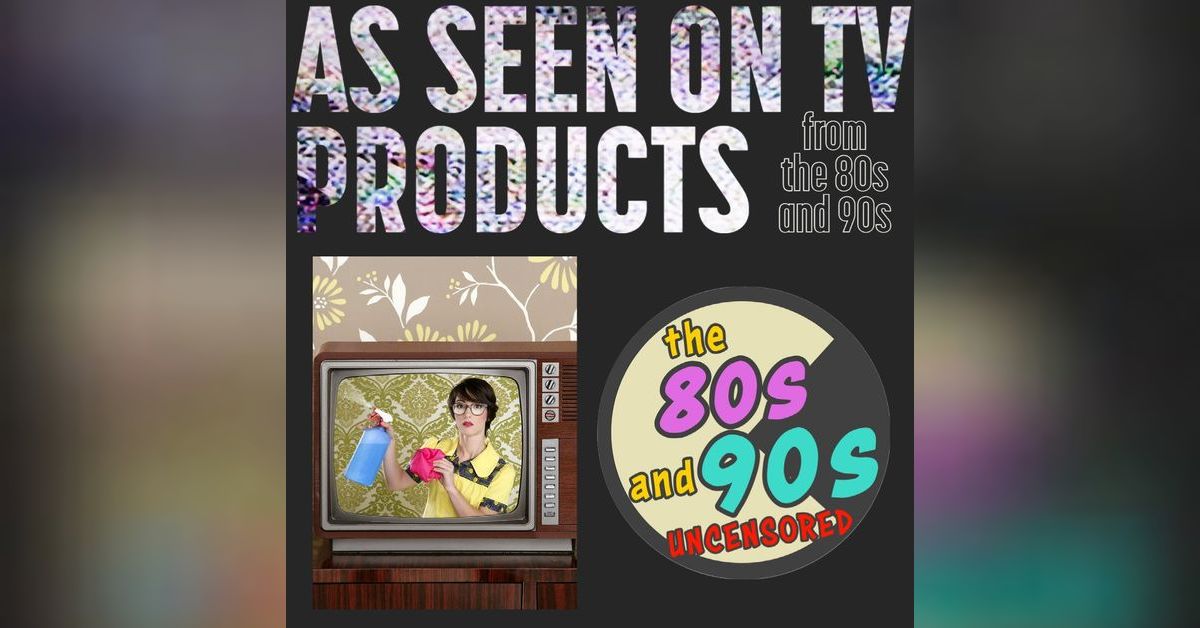 As Seen On TV Products from The 80s and 90s The 80s and 90s Uncensored
