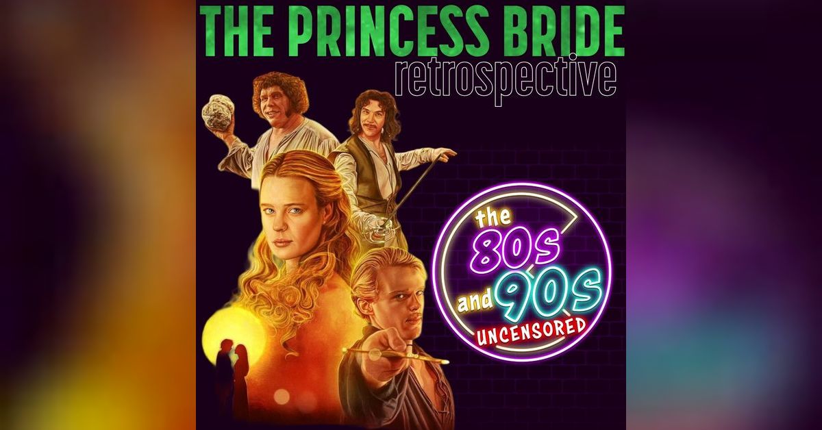 The Princess Bride Retrospective | The 80s and 90s Uncensored