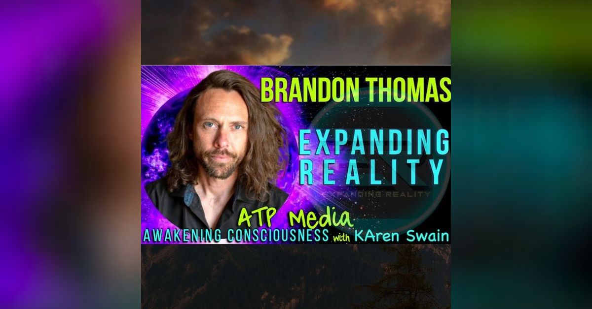 Brandon Thomas Expanding Reality Conscious Awakening Network