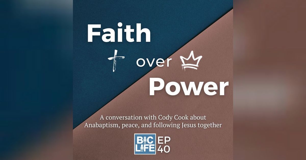 Ep. 040 Faith over Power - A conversation with Cody Cook | BIC Life Podcast