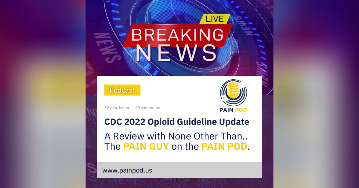 Breaking News 2022 CDC Opioid Guideline Update Pain Pod Pharmacy Podcast Network