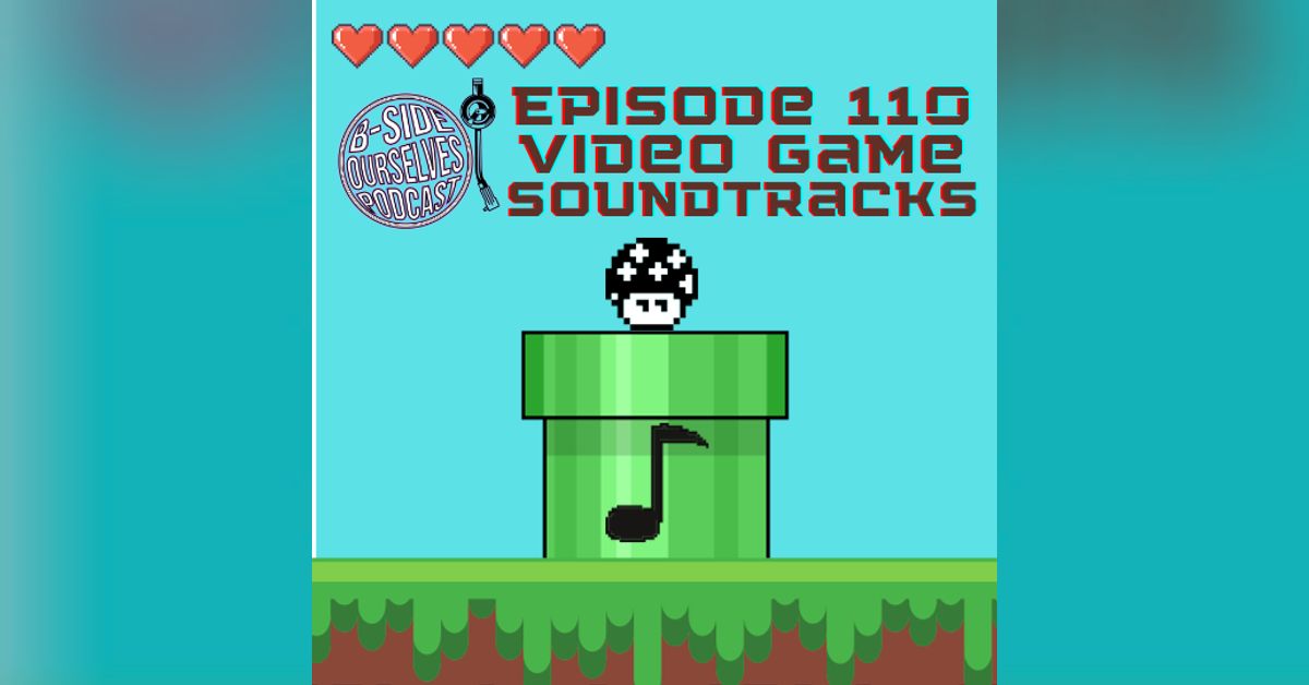 Video Game Soundtracks 110 BSide Ourselves Podcast