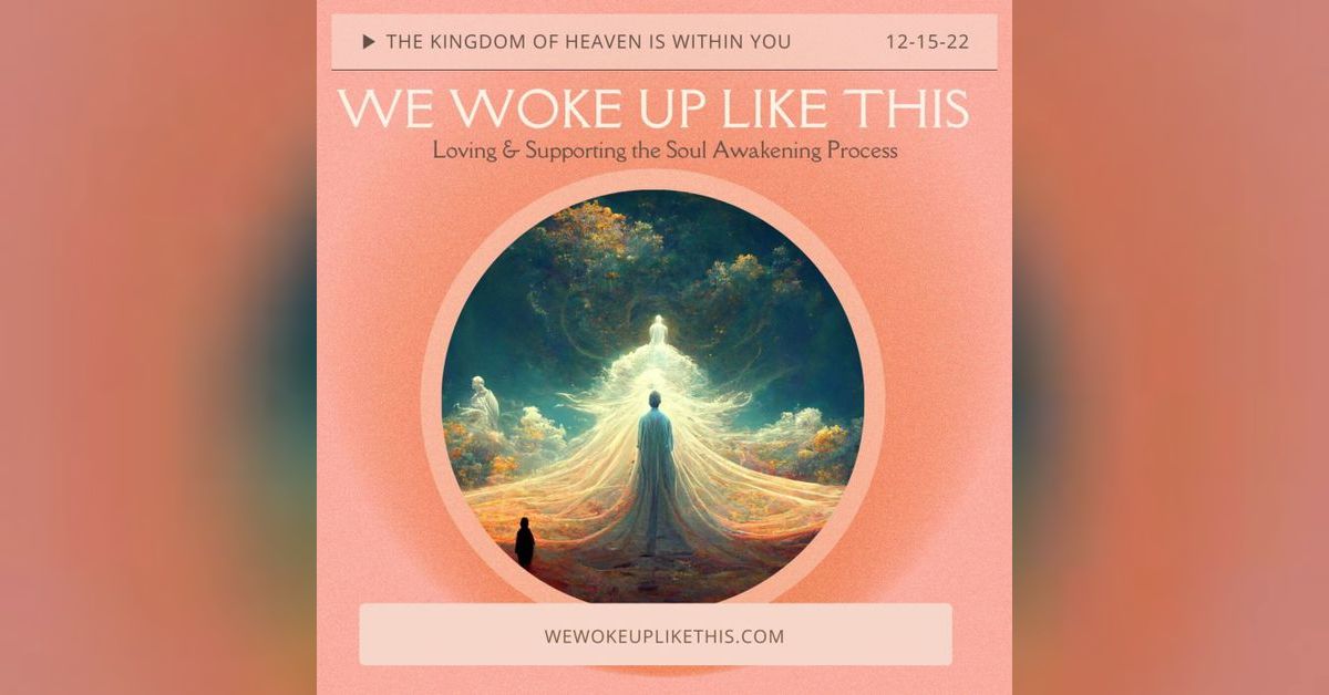 The kingdom of heaven is within you. What does that mean, and how can
