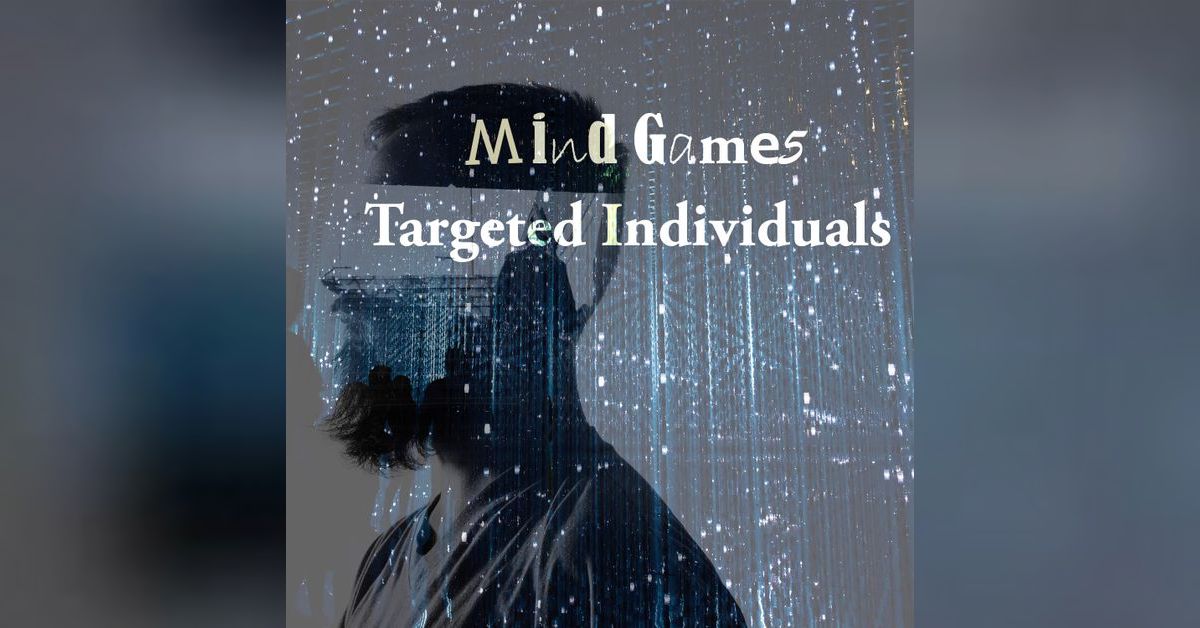 LitesOfTheRoundTable Podcast - Mind Games: Targeted Individuals | Free ...
