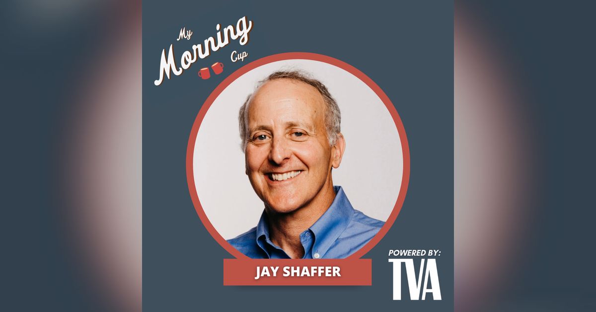 E78 - Jay Shaffer's Morning Cup | My Morning Cup
