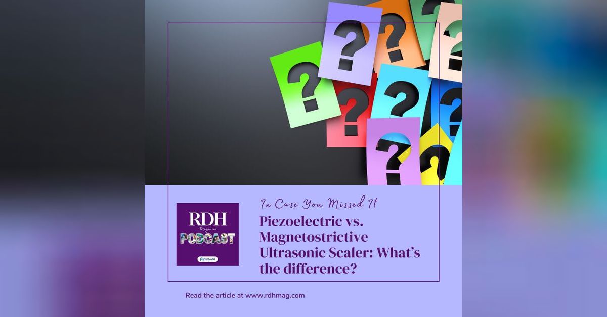ICYMI: Piezoelectric vs. Magnetostrictive Ultrasonic Scaler: What’s the ...