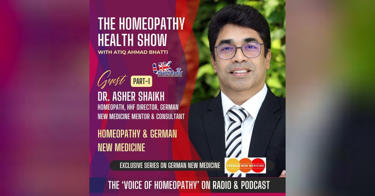 EP96: Part-1 - Homeopathy and German New Medicine with Dr. Asher Shaikh ...