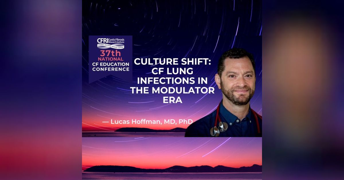 Culture Shift: CF Lung Infections in the Modulator Era - Lucas Hoffman ...