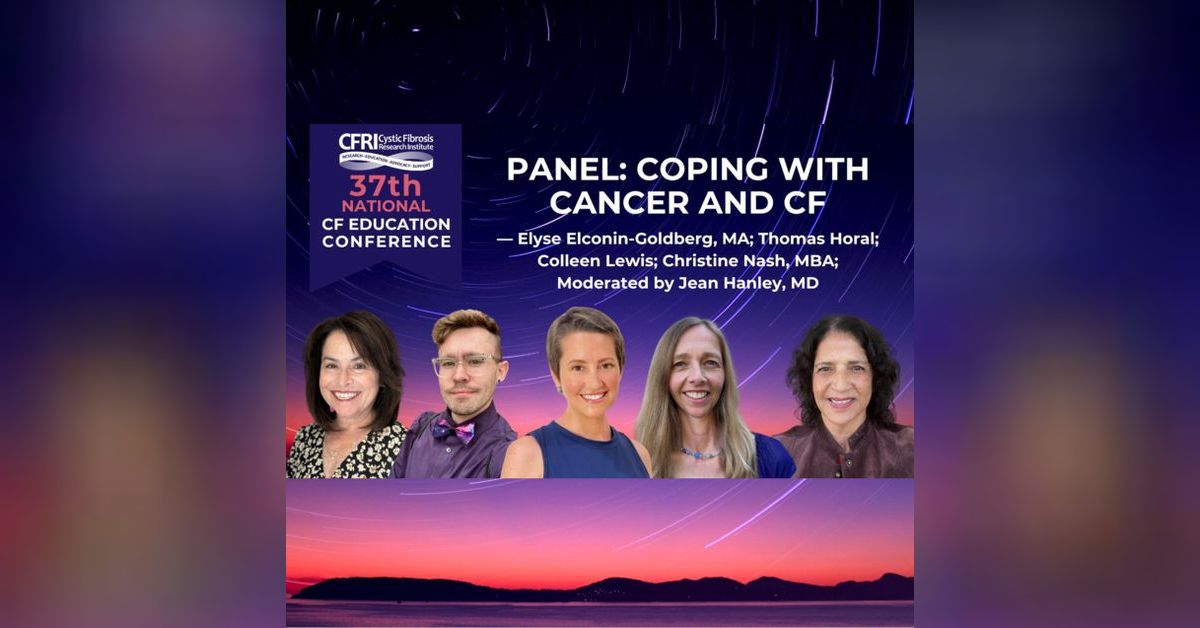 Panel: Coping with Cancer and CF (Audio) | The CFRI CF Community Voices ...