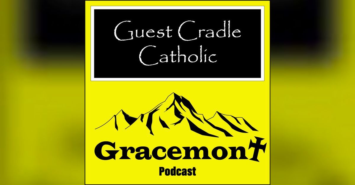 Gracemont,S1E13, Guest is a Cradle Catholic Gracemont Podcast