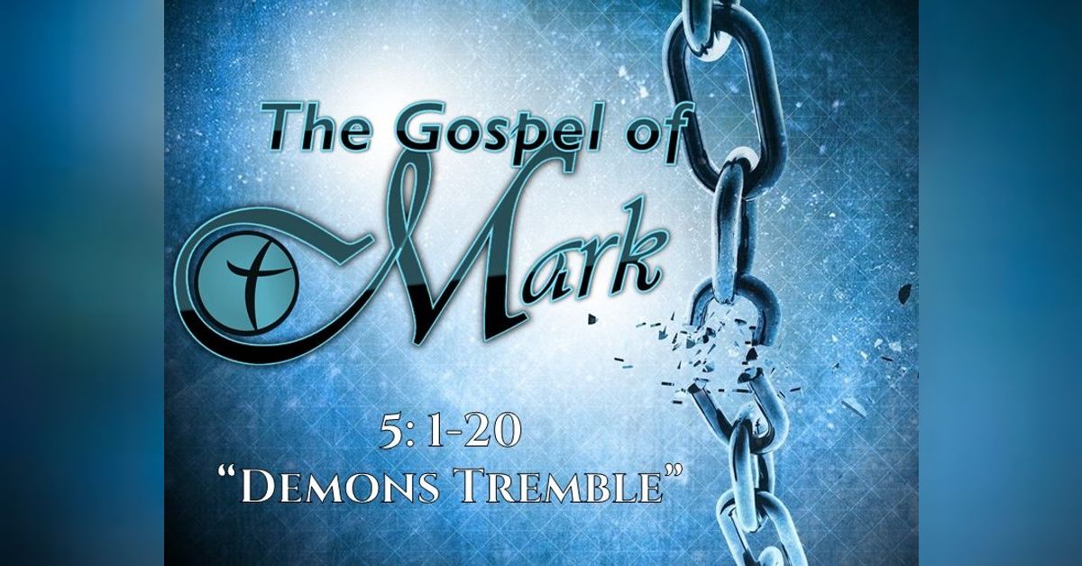 Mark 5 1 20 The Demons Tremble Piney Grove Baptist Church mark-5-1-20-the-demons-tremble-piney-grove-baptist-church