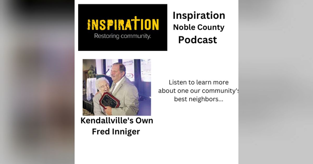 Kendallville’s Own Fred Inniger Inspiration Noble County
