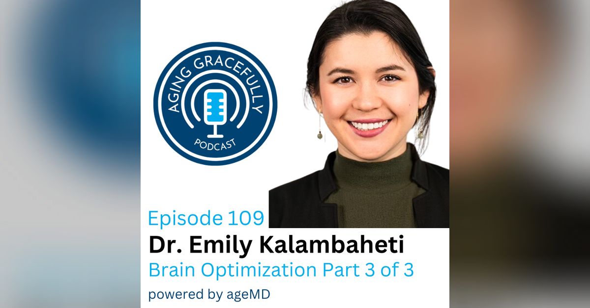 Dr. Emily Kalambaheti Brain Optimization Gene Brain Institute AgeMD Aging Gracefully