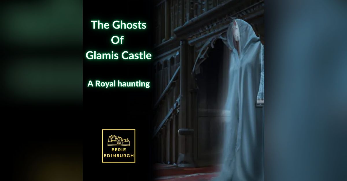 the-ghosts-of-glamis-castle-eerie-edinburgh