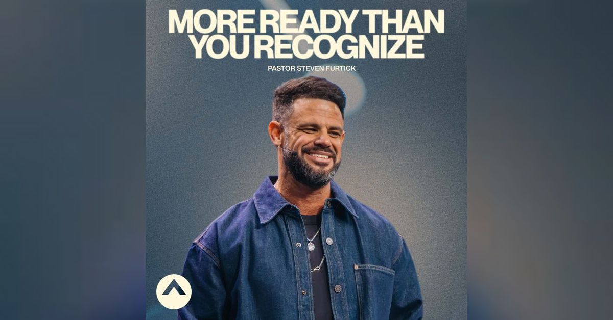 More Ready Than You Recognize | Elevation with Steven Furtick