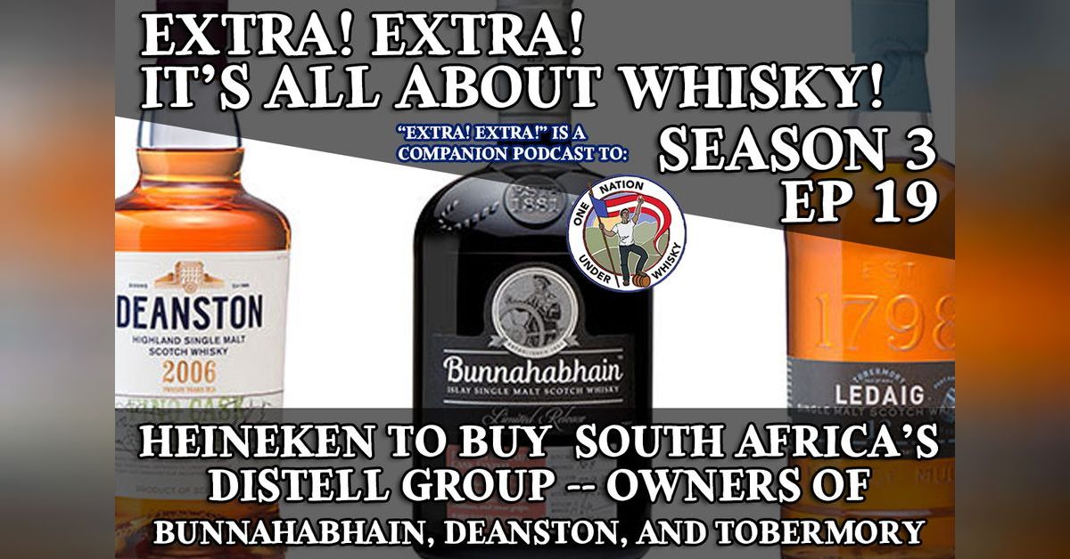 Extra! Extra! S3E19 -- Heineken to buy Distell Group, owners of ...