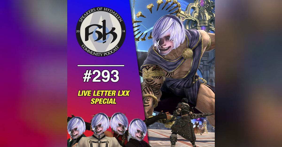 Episode 293 Live Letter LXX Special Speakers of Hydaelyn