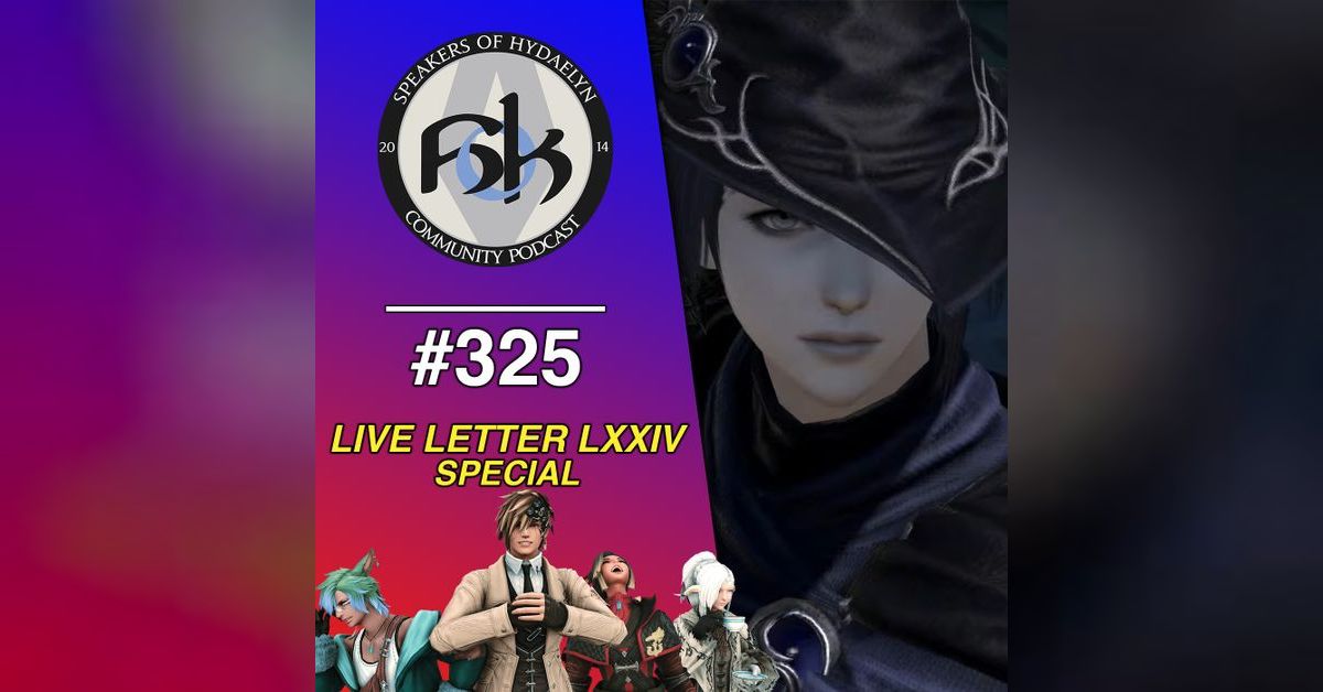 Episode 325 Live Letter 74 (LXXIV) Special Speakers of Hydaelyn