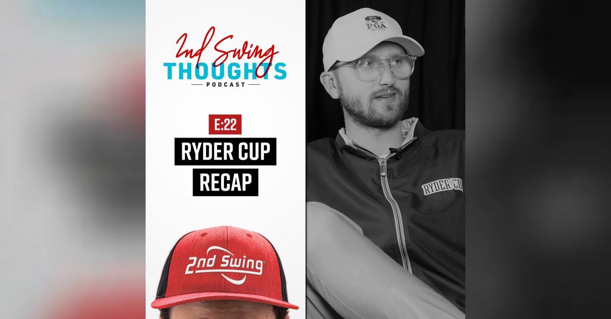 Europe Wins Ryder Cup in DOMINANT Fashion 2nd Swing Thoughts 2nd
