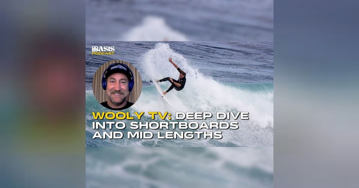 Wooly TV Reviews The surfboards that blew his mind Basis Surf Podcast
