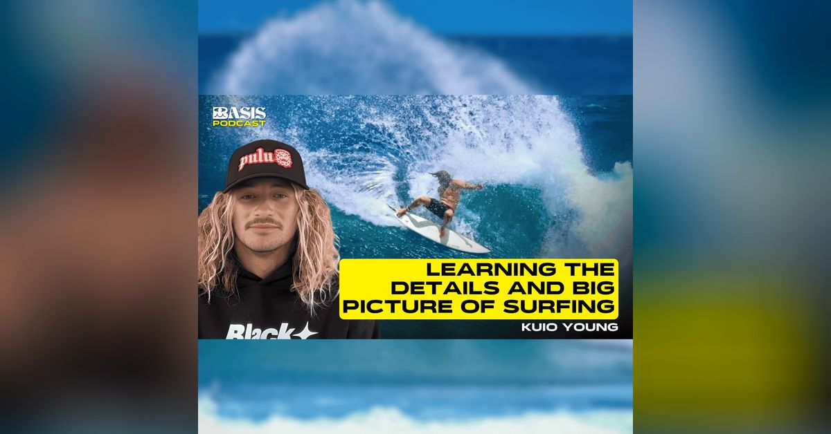 Learning the Details and Big Picture of Surfing w/ Kuio Young | Basis ...