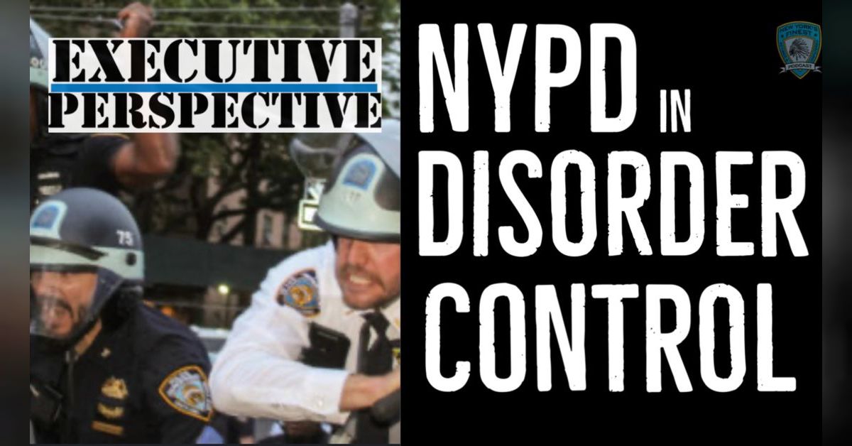 NYPD In Disorder Control | New York’s Finest: Retired & Unfiltered Podcast