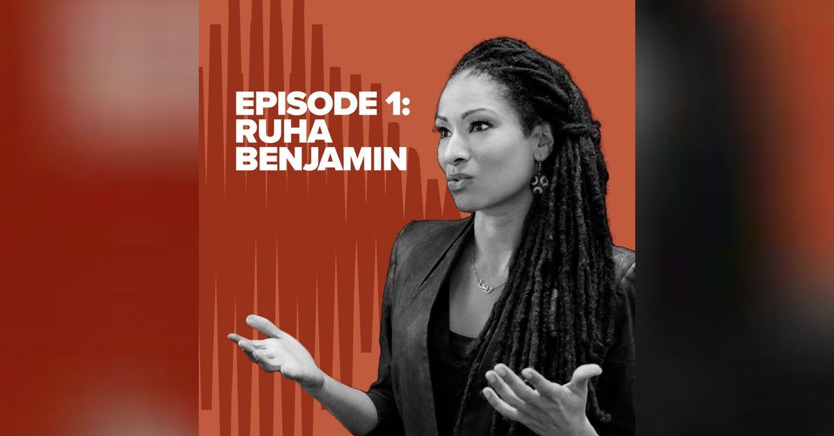 Race/Remix Podcast - Episode 1 When Justice Goes Viral: Ruha Benjamin ...