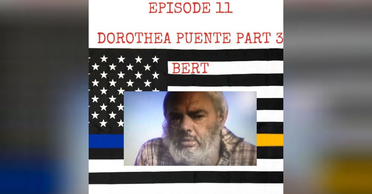 Dorothea Puente Part 3 Bert Handcuffs & Headsets Podcast