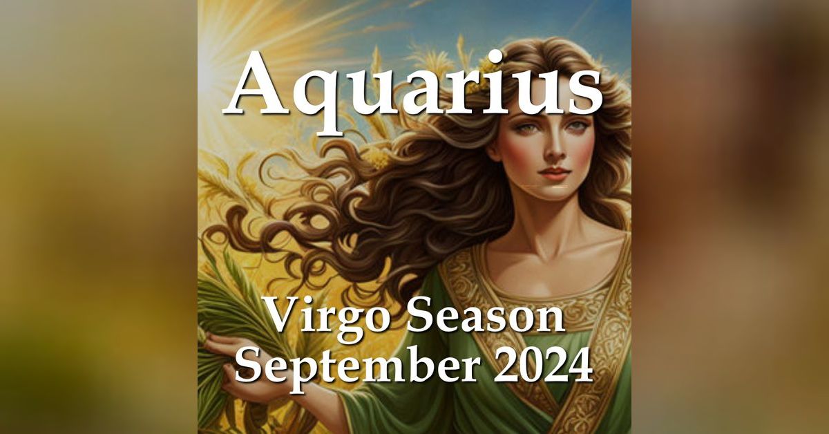 Aquarius Virgo Season September 2024 Aquarian Insight Vanguard Aquarius Virgo Season September 2024 Aquarian Insight Vanguard