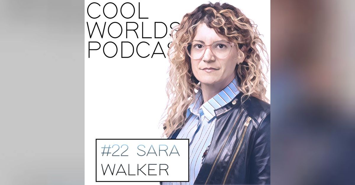 #22 Sara Walker - Origin of Life, Assembly Theory, Biosignatures | Cool ...