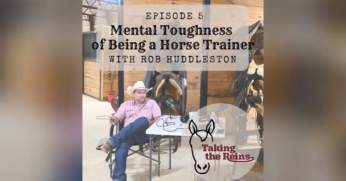 Mental Toughness of Being a Horse Trainer with Rob Huddleston Taking